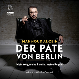 Hörbuch Der Pate von Berlin: Mein Weg, meine Familie, meine Regeln  - Autor Mahmoud Al-Zein   - gelesen von Gordon Piedesack