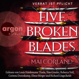 Hörbuch Five Broken Blades - Verrat ist Pflicht (Ungekürzte Lesung)  - Autor Mai Corland   - gelesen von Schauspielergruppe