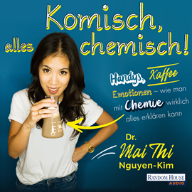 Hörbuch Komisch, alles chemisch  - Autor Mai Thi Nguyen-Kim   - gelesen von Mai Thi Nguyen-Kim