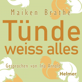 Hörbuch Tünde weiss alles  - Autor Maiken Brathe   - gelesen von Ina Arnold