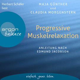 Hörbuch Progressive Muskelrelaxation - Anleitung nach Edmund Jacobson  - Autor Maja Günther;Claudia Morgenstern   - gelesen von Herbert Schäfer