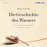 Hörbuch Die Geschichte des Wassers (Das Klima-Quartett 2)  - Autor Maja Lunde   - gelesen von Schauspielergruppe