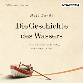 Hörbuch Die Geschichte des Wassers  - Autor Maja Lunde   - gelesen von Schauspielergruppe