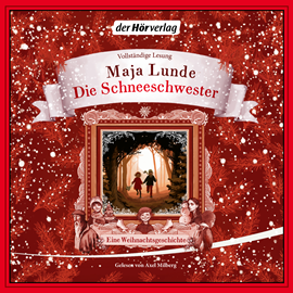 Hörbuch Die Schneeschwester - Eine Weihnachtsgeschichte  - Autor Maja Lunde   - gelesen von Axel Milberg