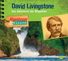Hörbuch Abenteuer & Wissen: David Livingstone - Das Geheimnis der Nilquellen  - Autor Maja Nielsen   - gelesen von Schauspielergruppe