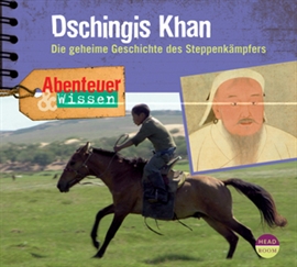 Hörbuch Abenteuer & Wissen: Dschingis Khan - Die geheime Geschichte des Steppenkämpfers  - Autor Maja Nielsen   - gelesen von Schauspielergruppe