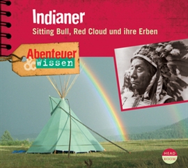 Hörbuch Abenteuer & Wissen: Indianer - Sitting Bull, Red Cloud und ihre Erben  - Autor Maja Nielsen   - gelesen von Schauspielergruppe
