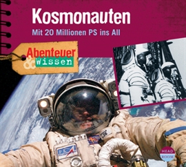 Hörbuch Abenteuer & Wissen: Kosmonauten - Mit 20 Millionen PS ins All  - Autor Maja Nielsen   - gelesen von Schauspielergruppe
