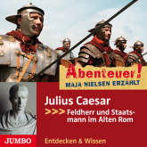 Abenteuer! Julius Caesar. Feldherr und Staatsmann im Alten Rom