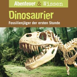Hörbuch Abenteuer & Wissen, Dinosaurier - Fossilienjäger der ersten Stunde  - Autor Maja Nielsen   - gelesen von Schauspielergruppe