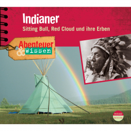 Hörbuch Abenteuer & Wissen: Indianer - Sitting Bull, Red Cloud und ihre Erben  - Autor Maja Nielsen   - gelesen von Schauspielergruppe