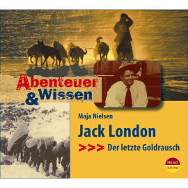 Hörbuch Abenteuer & Wissen: Jack London - Der letzte Goldrausch  - Autor Maja Nielsen   - gelesen von Schauspielergruppe