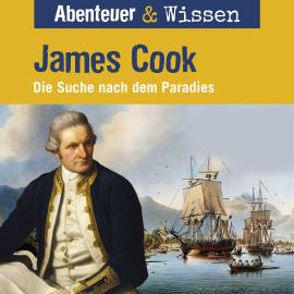 Hörbuch Abenteuer & Wissen, James Cook - Die Suche nach dem Paradies  - Autor Maja Nielsen   - gelesen von Schauspielergruppe