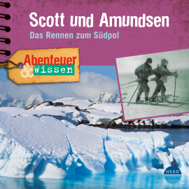 Hörbuch Abenteuer & Wissen: Scott und Amundsen  - Autor Maja Nielsen   - gelesen von Schauspielergruppe