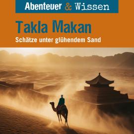 Hörbuch Abenteuer & Wissen, Takla Makan - Schätze unter glühendem Sand  - Autor Maja Nielsen   - gelesen von Schauspielergruppe