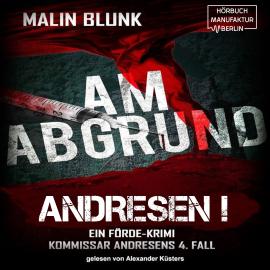 Hörbuch Am Abgrund - Andresen!, Band 4 (ungekürzt)  - Autor Malin Blunk   - gelesen von Alexander Küsters