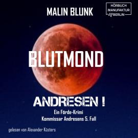 Hörbuch Blutmond - Andresen!, Band 5 (ungekürzt)  - Autor Malin Blunk   - gelesen von Alexander Küsters