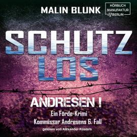 Hörbuch Schutzlos - Andresen!, Band 6 (ungekürzt)  - Autor Malin Blunk   - gelesen von Alexander Küsters