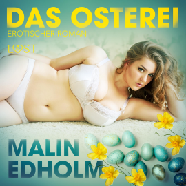Hörbuch Das Osterei: Erotischer Roman (Ungekürzt)  - Autor Malin Edholm   - gelesen von Helene Hagen