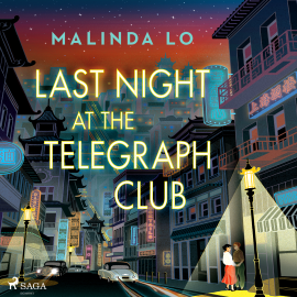 Hörbuch Last night at the Telegraph Club  - Autor Malinda Lo   - gelesen von Irina Salkow