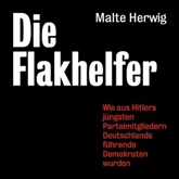 Hörbuch Die Flakhelfer  - Autor Malte Herwig   - gelesen von Jürgen Holdorf