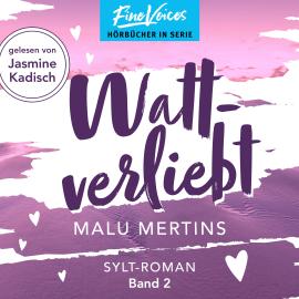 Hörbuch Wattverliebt - Ein Sylt-Roman, Band 2 (ungekürzt)  - Autor Malu Mertins   - gelesen von Jasmine Kadisch