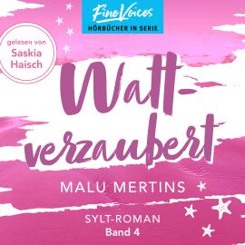 Hörbuch Wattverzaubert - Ein Sylt-Roman, Band 4 (ungekürzt)  - Autor Malu Mertins   - gelesen von Saskia Haisch