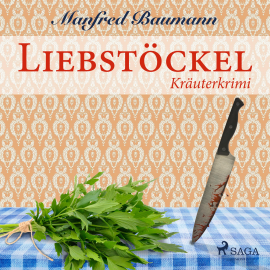 Hörbuch Liebstöckel - Kräuterkrimi (Ungekürzt)  - Autor Manfred Baumann   - gelesen von Elke Welzel