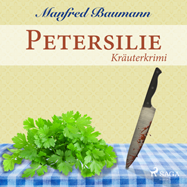 Hörbuch Petersilie - Kraeuterkrimi  - Autor Manfred Baumann   - gelesen von Elke Welzel