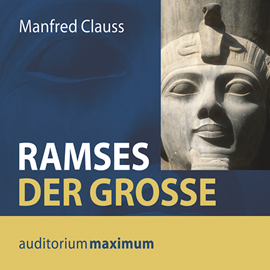 Hörbuch Ramses der Große  - Autor Manfred Clauss   - gelesen von Axel Thielmann