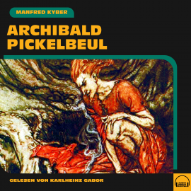 Hörbuch Archibald Pickelbeul  - Autor Manfred Kyber   - gelesen von Karlheinz Gabor