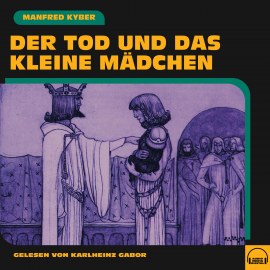 Hörbuch Der Tod und das kleine Mädchen  - Autor Manfred Kyber   - gelesen von Karlheinz Gabor