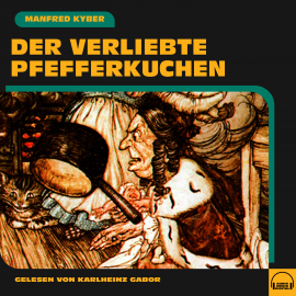 Hörbuch Der verliebte Pfefferkuchen  - Autor Manfred Kyber   - gelesen von Karlheinz Gabor