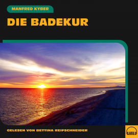 Hörbuch Die Badekur  - Autor Manfred Kyber   - gelesen von Schauspielergruppe