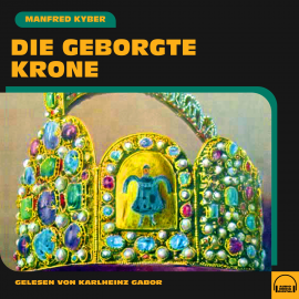 Hörbuch Die geborgte Krone  - Autor Manfred Kyber   - gelesen von Karlheinz Gabor