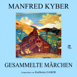 Hörbuch Gesammelte Märchen  - Autor Manfred Kyber   - gelesen von Karlheinz Gabor