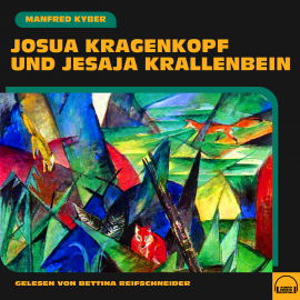 Hörbuch Josua Kragenkopf und Jesaja Krallenbein  - Autor Manfred Kyber   - gelesen von Bettina Reifschneider