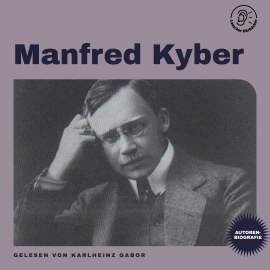 Hörbuch Manfred Kyber (Autorenbiografie)  - Autor Manfred Kyber   - gelesen von Schauspielergruppe