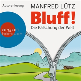 Hörbuch Bluff! - Die Fälschung der Welt  - Autor Manfred Lütz   - gelesen von Manfred Lütz