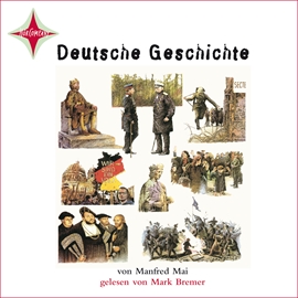 Hörbuch Deutsche Geschichte  - Autor Manfred Mai   - gelesen von Mark Bremer