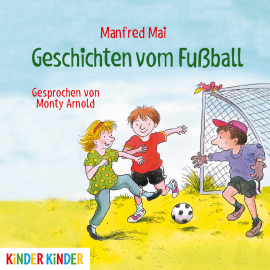 Hörbuch Geschichten vom Fußball  - Autor Manfred Mai   - gelesen von Monty Arnold