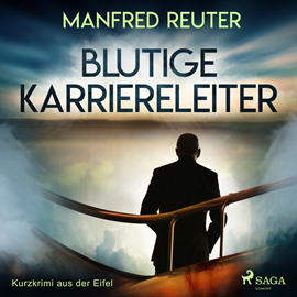 Hörbuch Blutige Karriereleiter - Kurzkrimi aus der Eifel  - Autor Manfred Reuter   - gelesen von Ingo Naujoks