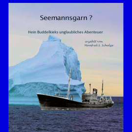 Hörbuch Seemannsgarn?  - Autor Manfred S. Schulze   - gelesen von Manfred S Schulze