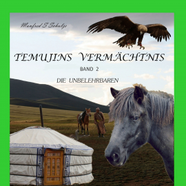 Hörbuch Temujins Vermächtnis, Band 2  - Autor Manfred S. Schulze   - gelesen von Manfred S. Schulze