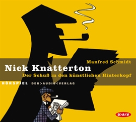 Hörbuch Nick Knatterton - Der Schuss in den kuenstlichen Hinterkopf  - Autor Manfred Schmidt   - gelesen von Schauspielergruppe