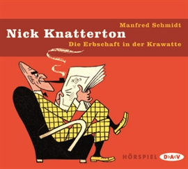 Hörbuch Nick Knatterton - Die Erbschaft in der Krawatte  - Autor Manfred Schmidt   - gelesen von Schauspielergruppe