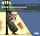 Hörbuch Nick Knatterton - Die Million im Eimer/ Das Geheimnis hinterm Bullauge  - Autor Manfred Schmidt   - gelesen von Schauspielergruppe