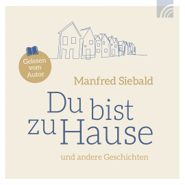 Hörbuch Du bist zu Hause  - Autor Manfred Siebald   - gelesen von Manfred Siebald