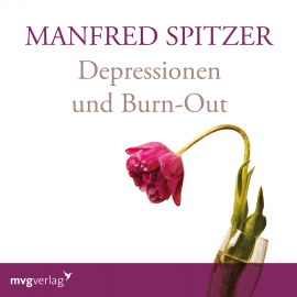 Hörbuch Depressionen und Burn-Out  - Autor Manfred Spitzer   - gelesen von Manfred Spitzer