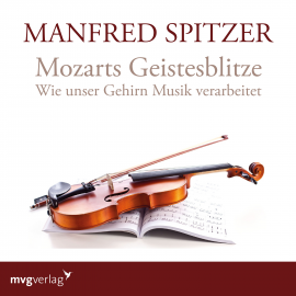 Hörbuch Mozarts Geistesblitze  - Autor Manfred Spitzer   - gelesen von Manfred Spitzer